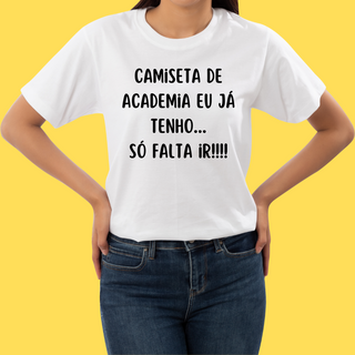 Camiseta Camiseta de Academia eu já tenho, só falta ir!