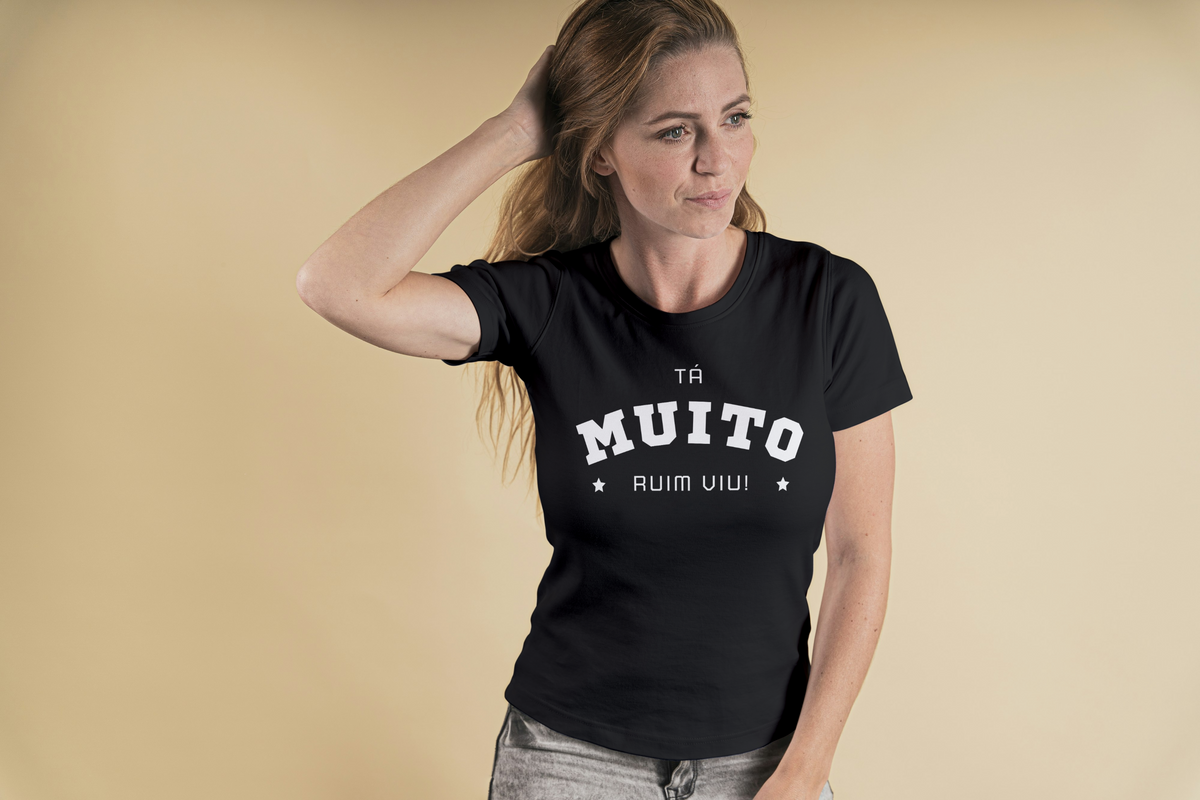 Nome do produto: Camiseta Ta Muito Ruim Viu! - Preta ou Azul
