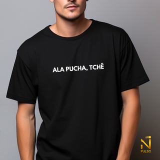 Camiseta Ala Pucha, Tchê
