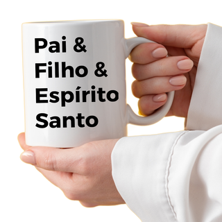 Caneca Frases - Pai, Filho e Espirito Santo