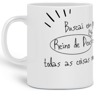 Nome do produtoCaneca Versículo - Mateus 6:33 - Buscai o Reino de Deus