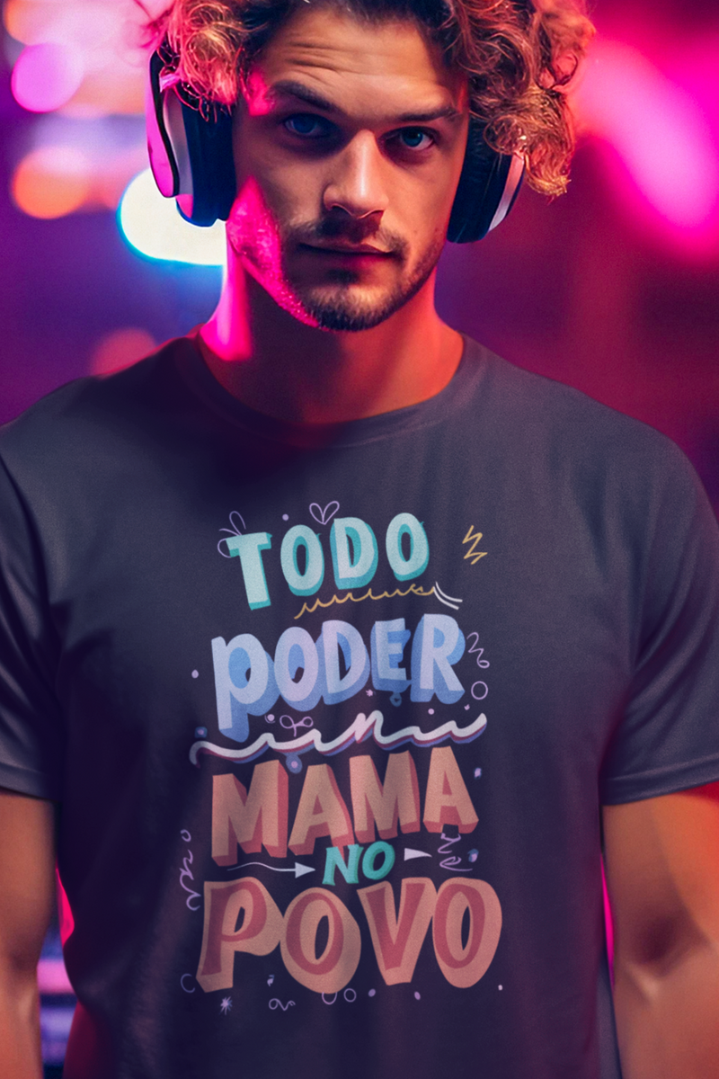 Nome do produto: Camiseta Todo Poder Mama No Povo