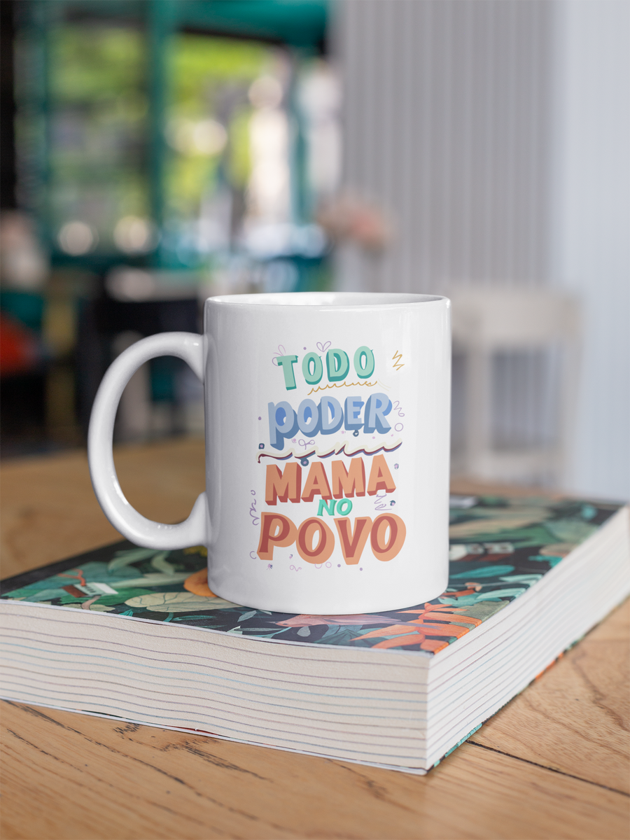 Nome do produto: Caneca Todo Poder Mama No Povo