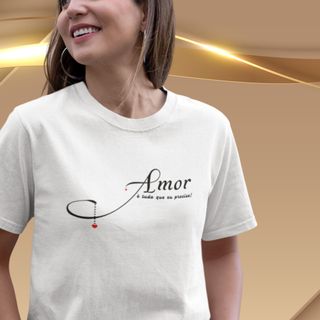 Nome do produtoCamiseta Feminina T-shirt Amor É Tudo O Que Eu Preciso