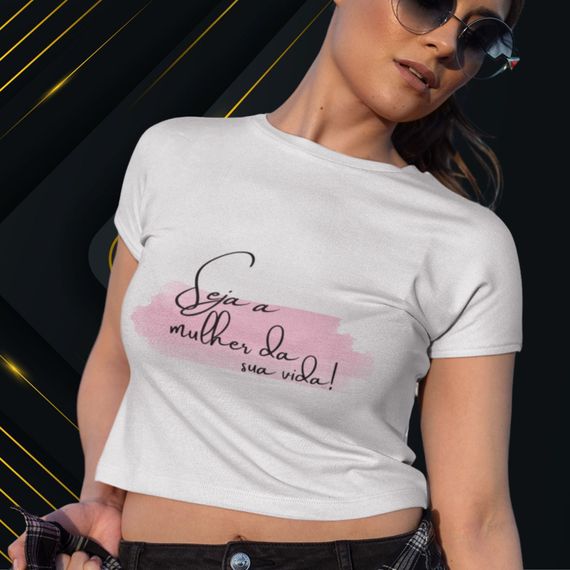 Camiseta Feminina Cropped Seja A Mulher Da Sua Vida