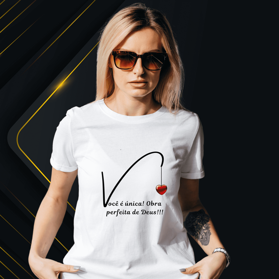 Camiseta Feminina T-shirt Você É Única! Uma Obra Perfeita De Deus.