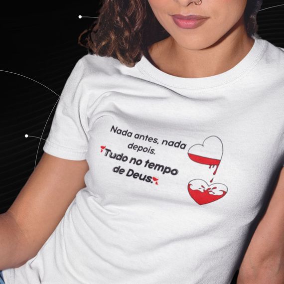 Camiseta Feminina Baby Long Nada Antes, Nada Depois. Tudo No Tempo De Deus