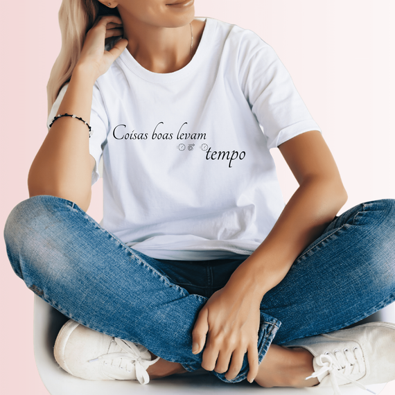 Camiseta Feminina T-shirt Coisas Boas Levam Tempo