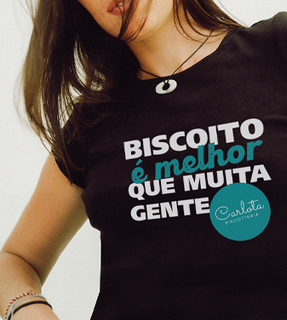 Camsieta Babylook Carlota - Biscoito é melhor que muita gente