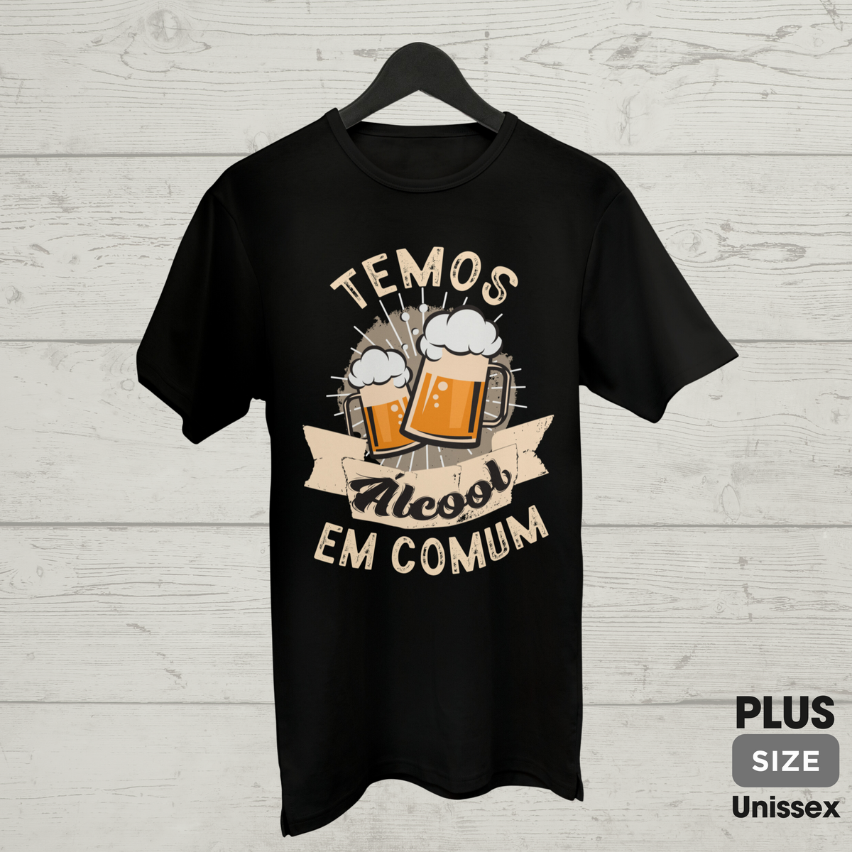 Nome do produto: PLUS SIZE - TEMOS ÁLCOOL EM COMUM