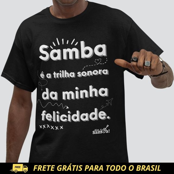 Camiseta Quality Masculina - Samba é a Trilha Sonora da Minha Felicidade