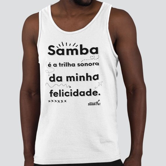 Camiseta Regata Quality Masculina - O Samba é a Trilha Sonora da Minha Felicidade