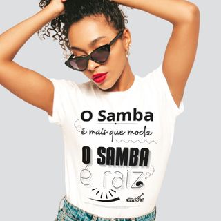 Camiseta Baby Long Feminina - O Samba é Mais que Moda o Samba é Raiz