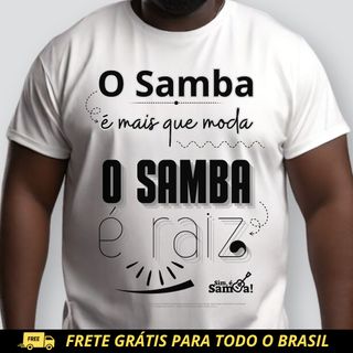 Camiseta Plus Size - O Samba é Mais Que Moda o Samba é Raiz