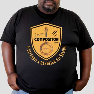 Camiseta Plus Size - Sim Sou Compositor e Defendo a Bandeira do Samba
