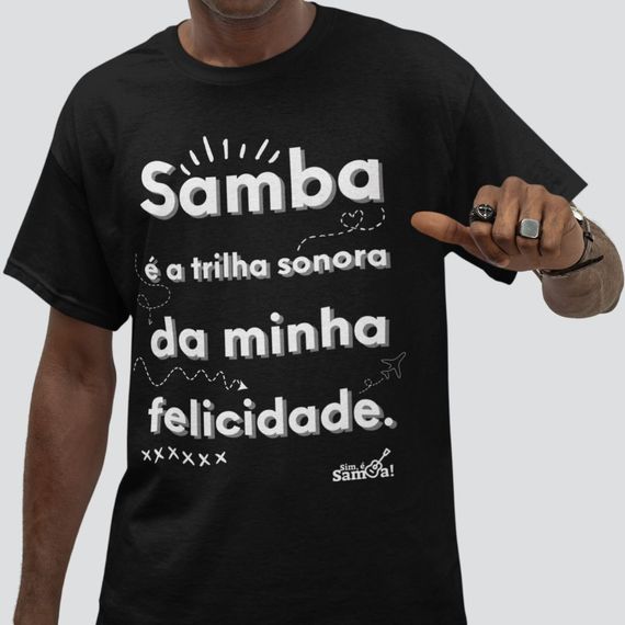 Camiseta Quality Masculina - Samba é a Trilha Sonora da Minha Felicidade