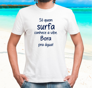 Camiseta Frase Surf Bora pra Água - Ref 401