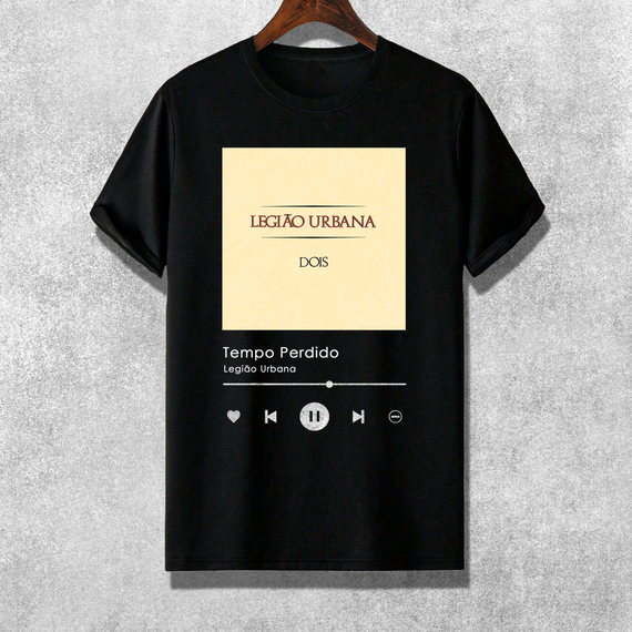 Camiseta - Legião Urbana - Tempo Perdido | Playlist