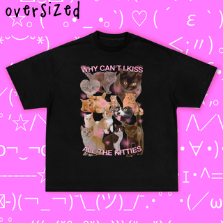 Nome do produtoCamiseta Oversized 'WHY CAN'T I KISS ALL THE KITTIES'