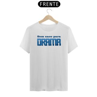 Nome do produtoCamisa Sem saco para drama