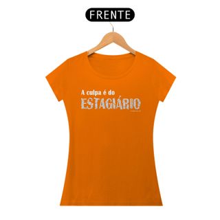 Nome do produtoFeminina A culpa é do estagiário