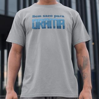 Nome do produtoCamisa Sem saco para drama