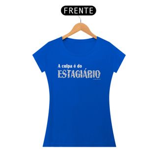 Nome do produtoFeminina A culpa é do estagiário