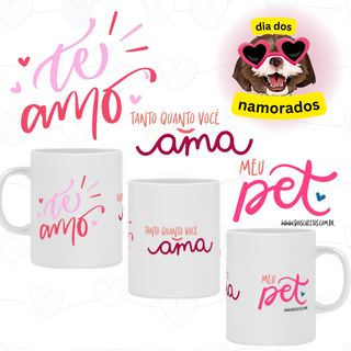 Caneca - Te amo tanto quanto você ama meu pet... - Dia dos namorados