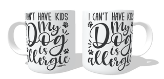 Nome do produtoCaneca I Can't Have Kids My Dog is Allergic