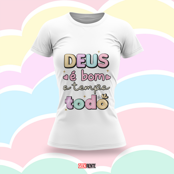 Camiseta Feminina DEUS É BOM O TEMPO TODO
