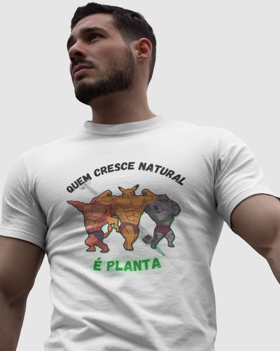 Nome do produto: Camiseta - Quem cresce natural é planta