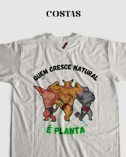 Nome do produtoCamiseta Unissex - Quem cresce natural é planta