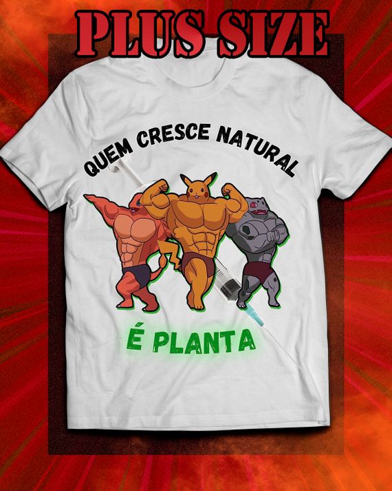 Camiseta Plus Size - Quem cresce natural é planta