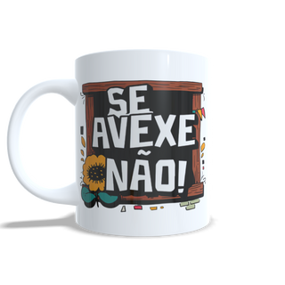 Caneca - Se Avexe Não!