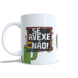 Caneca - Se Avexe Não Visse?