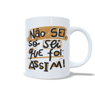 Nome do produtoCaneca - Não Sei Só Sei Que Foi Assim!