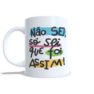 Nome do produtoCaneca - Não Sei, só sei que foi assim