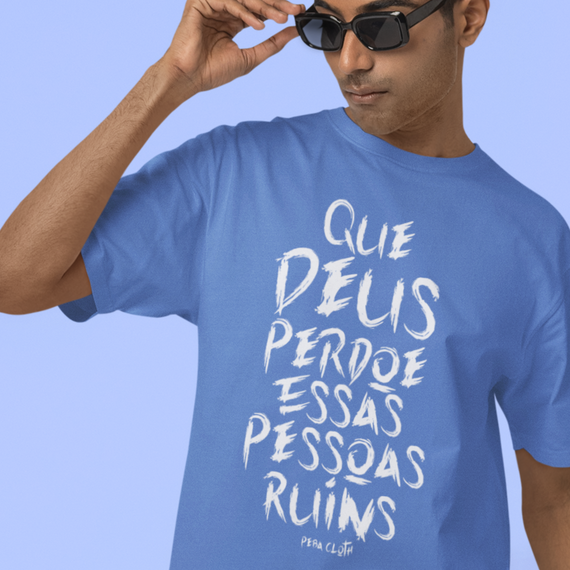 QUE DEUS PERDOE ESSAS PESSOAS RUINS - TSHIRT ESTONADA